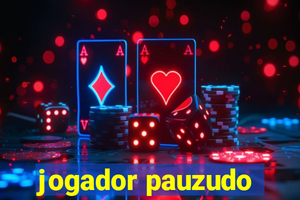 jogador pauzudo